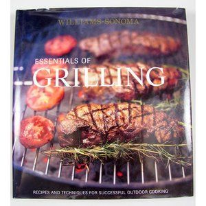 Williams-Sonoma ESSENTIALS OF GRILLING Recipes & Techniques Outdoor Cooking HC